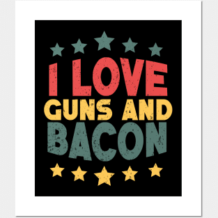 I Love Guns and Bacon Distressed Retro Quote Posters and Art